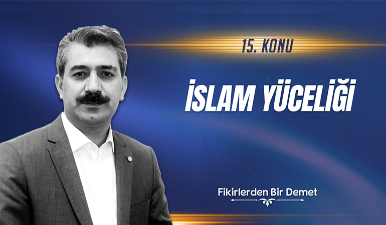 15.Sohbet: İslam Yücedir