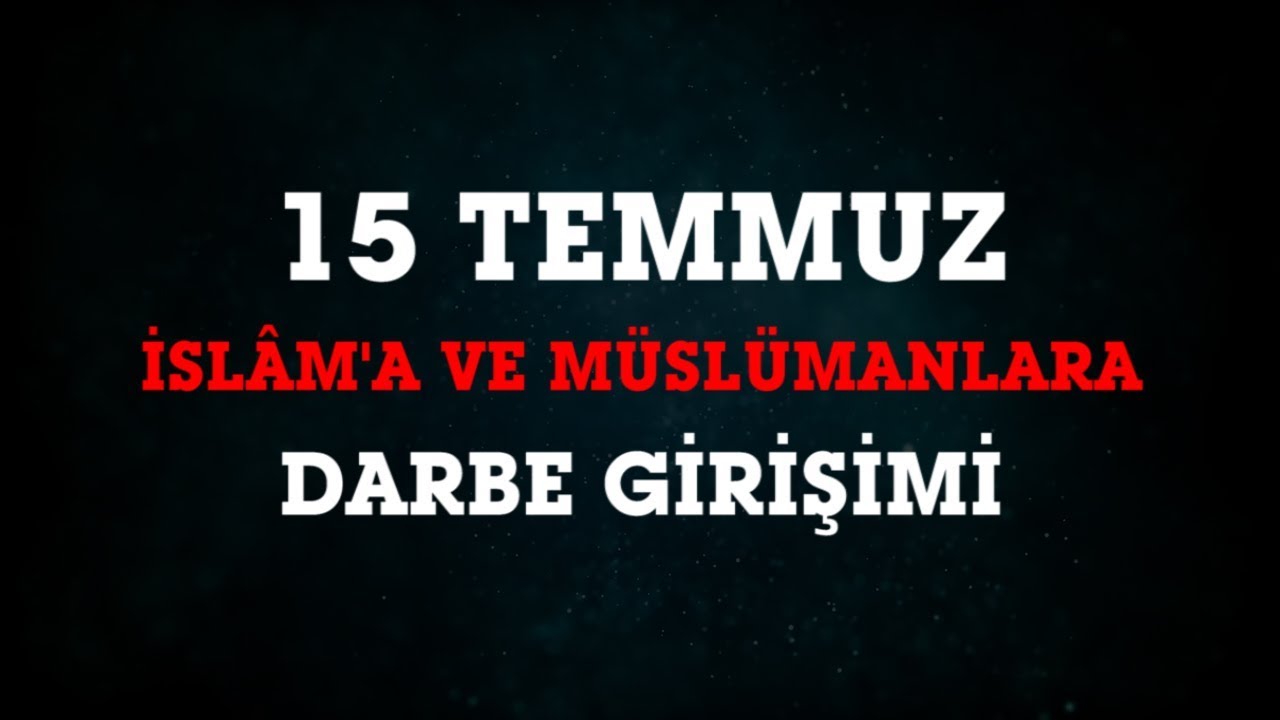 15 Temmuz Müslümanlara Darbe Oldu!