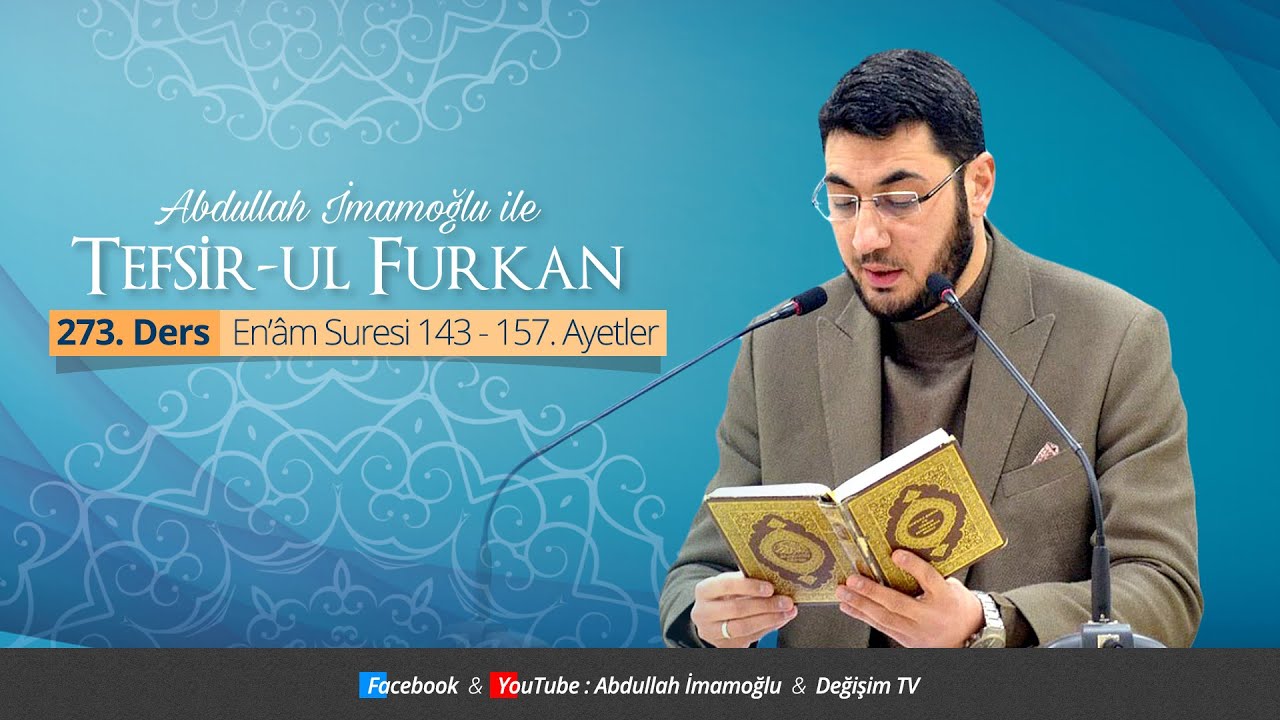 [273. Ders] Abdullah İmamoğlu İle Tefsîr-ul Furkân | En'âm Suresi 143 - 157. Ayetler