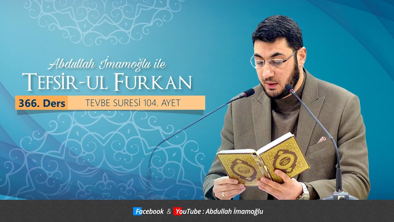 [366. Ders] Abdullah İmamoğlu ile Tefsîr-ul Furkân | Tevbe Suresi 104. Ayet