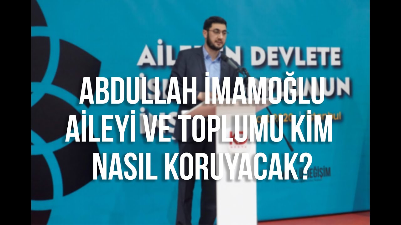 Abdullah İmamoğlu - Aileyi ve Toplumu Kim Nasıl Koruyacak?