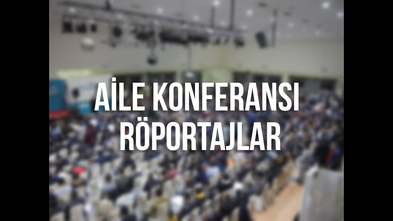 Aile Konferansı Röportajlar