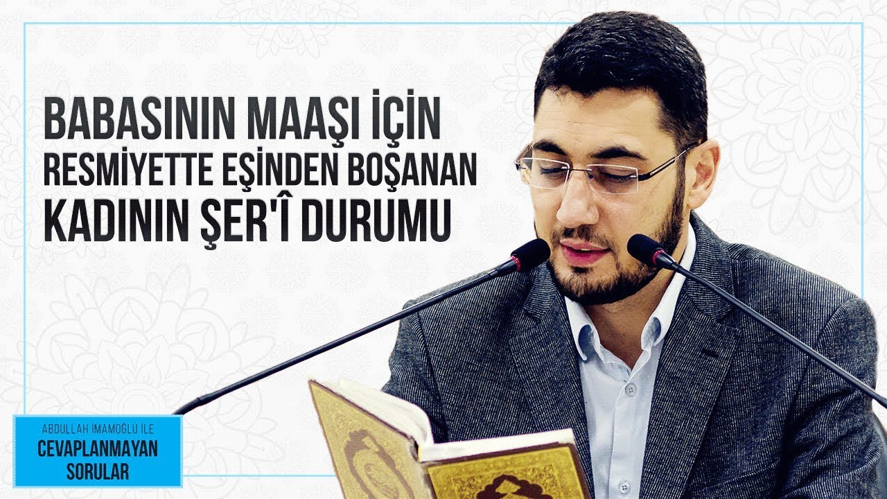 BABASININ MAAŞI İÇİN RESMİYETTE EŞİNDEN BOŞANAN KADININ ŞER'Î DURUMU