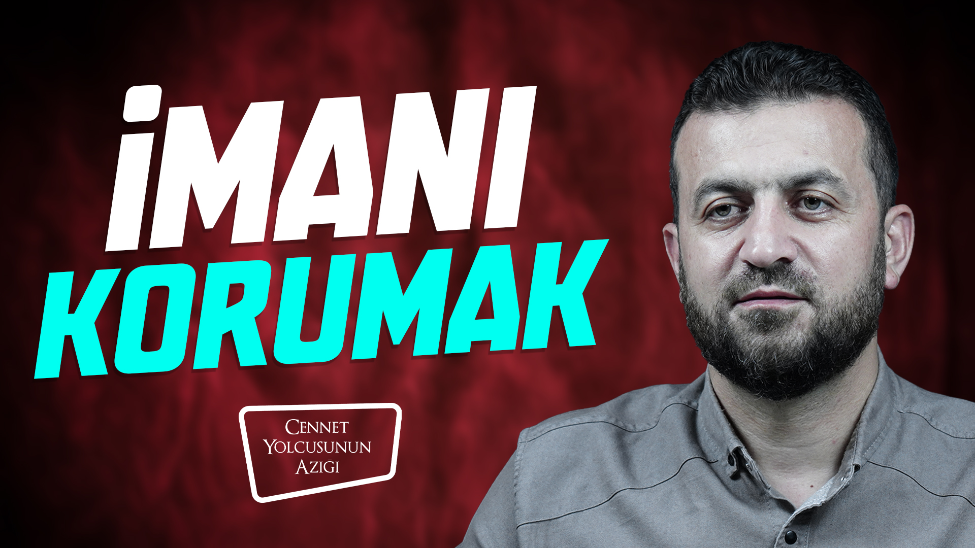 Cennet Yolcusunun Azığı "İmanı Korumak"