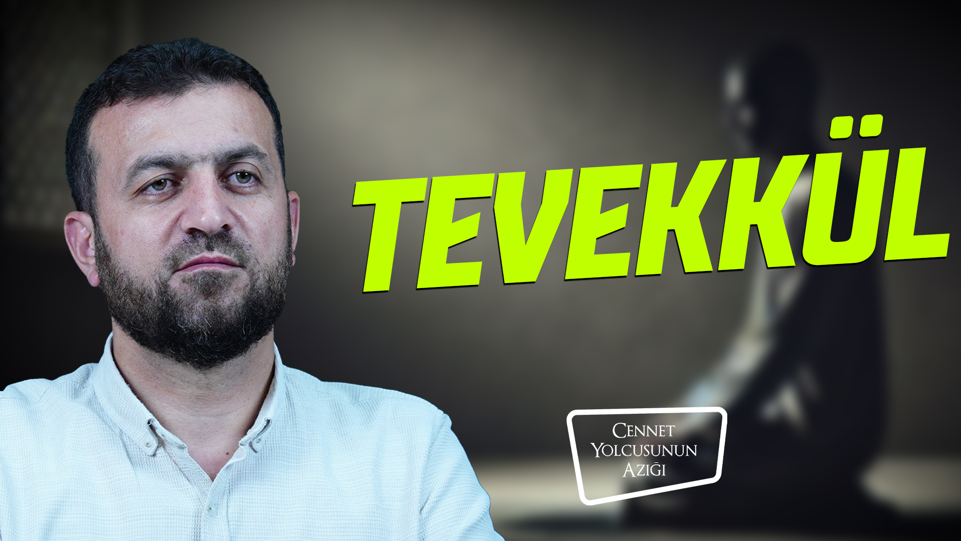 Cennet Yolcusunun Azığı "Tevekkül"