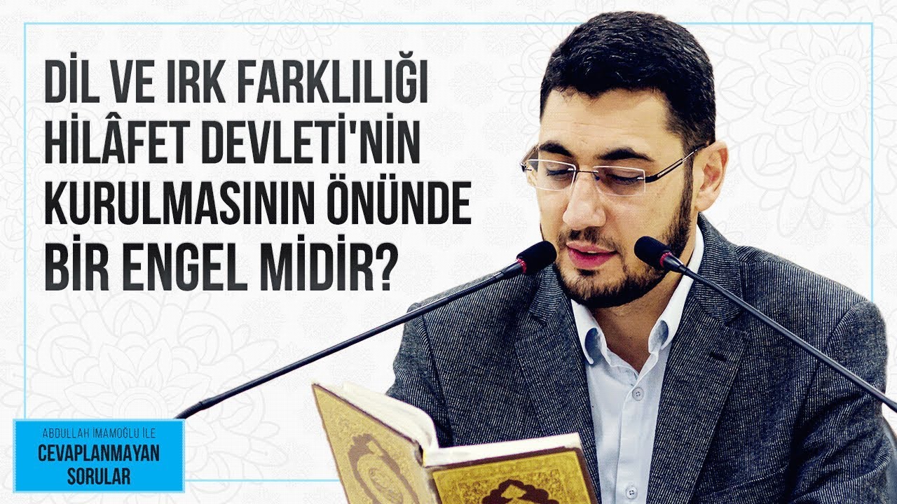 DİL VE IRK FARKLILIĞI HİLÂFET DEVLETİ'NİN KURULMASININ ÖNÜNDE BİR ENGEL MİDİR?