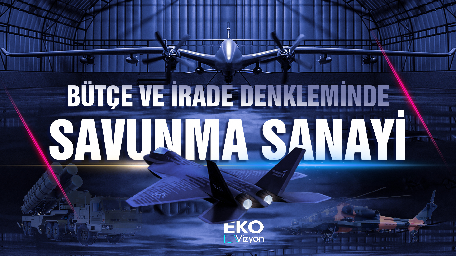 Eko Vizyon "Bütçe ve İrade Denkleminde Savunma Sanayi"