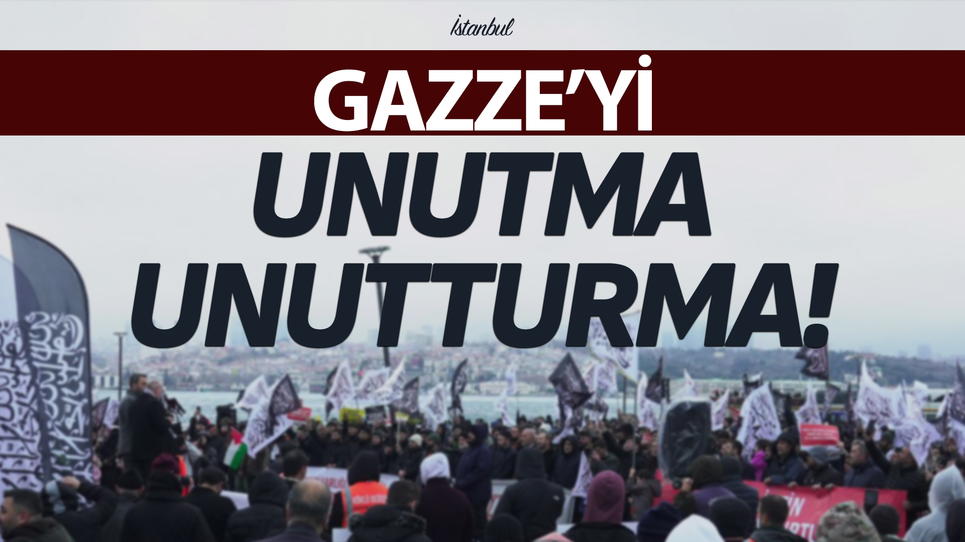 Gazze'yi Unutma, Unutturma! İstanbul-Üsküdar