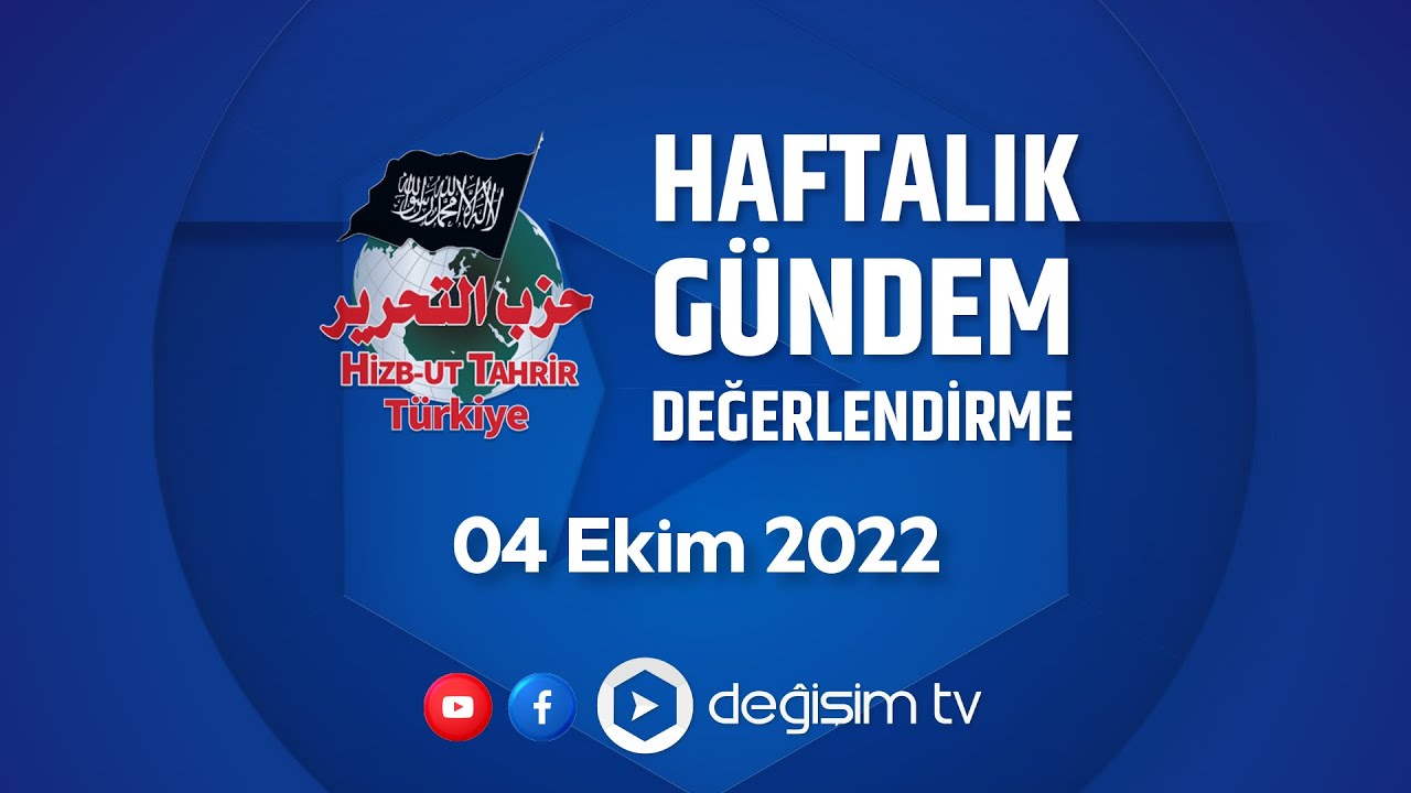 Hizb-ut Tahrir Türkiye Gündem Değerlendirme - 04 Ekim 2022