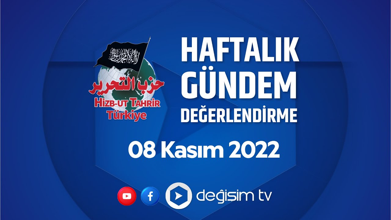 Hizb-ut Tahrir Türkiye Gündem Değerlendirme - 08 Kasım 2022