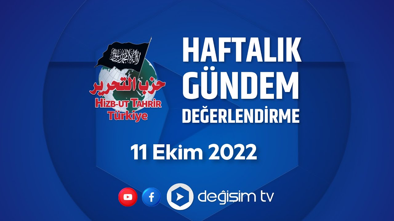 Hizb-ut Tahrir Türkiye Gündem Değerlendirme - 11 Ekim 2022