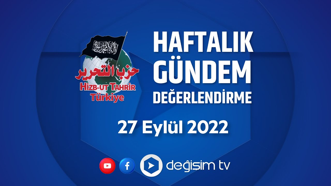Hizb-ut Tahrir Türkiye Gündem Değerlendirme - 27 Eylül 2022