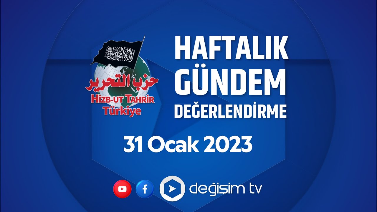 Hizb-ut Tahrir Türkiye Gündem Değerlendirme - 31 Ocak 2023