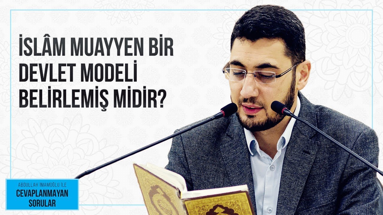 İSLÂM MUAYYEN BİR DEVLET MODELİ BELİRLEMİŞ MİDİR?