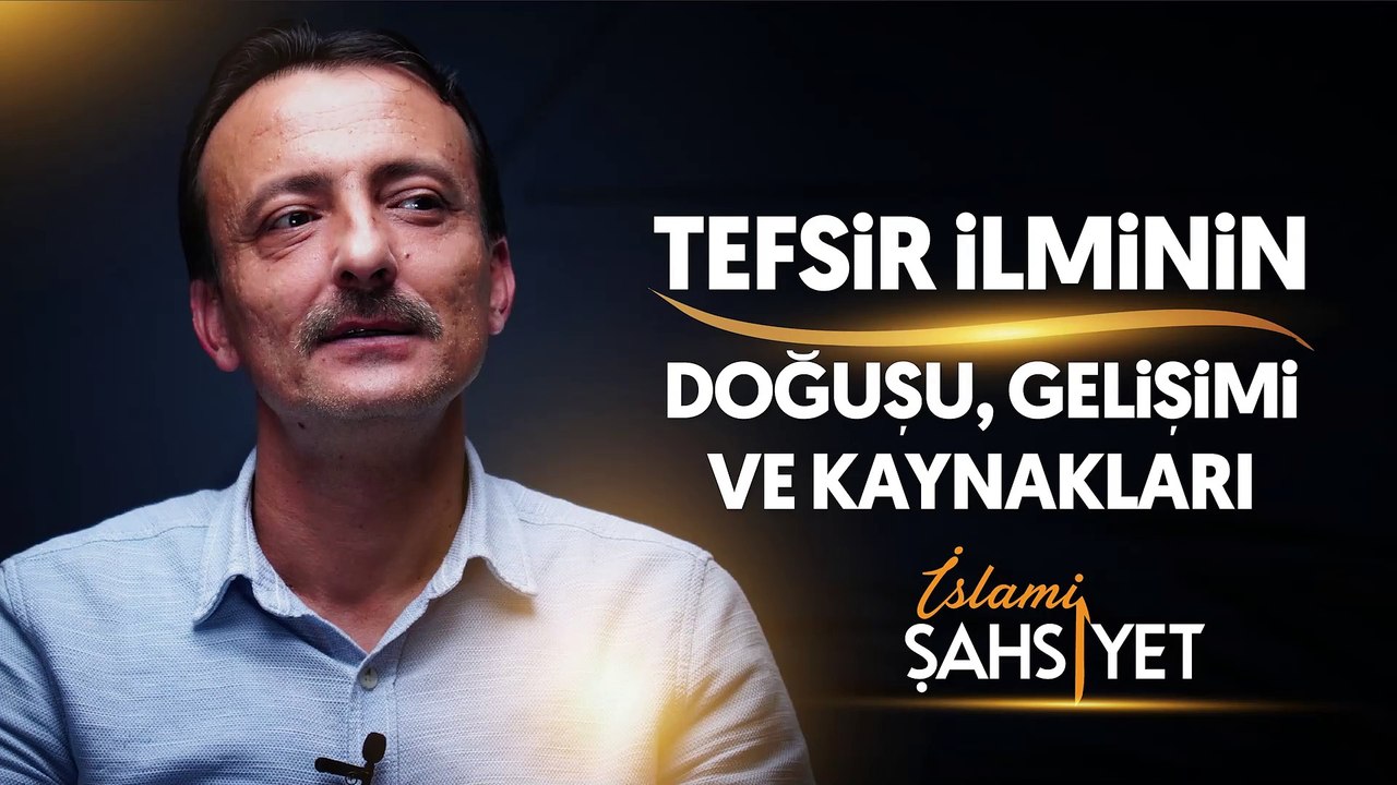 İslami Şahsiyet "Tefsir İlminin Doğuşu, Gelişimi ve Kaynakları"