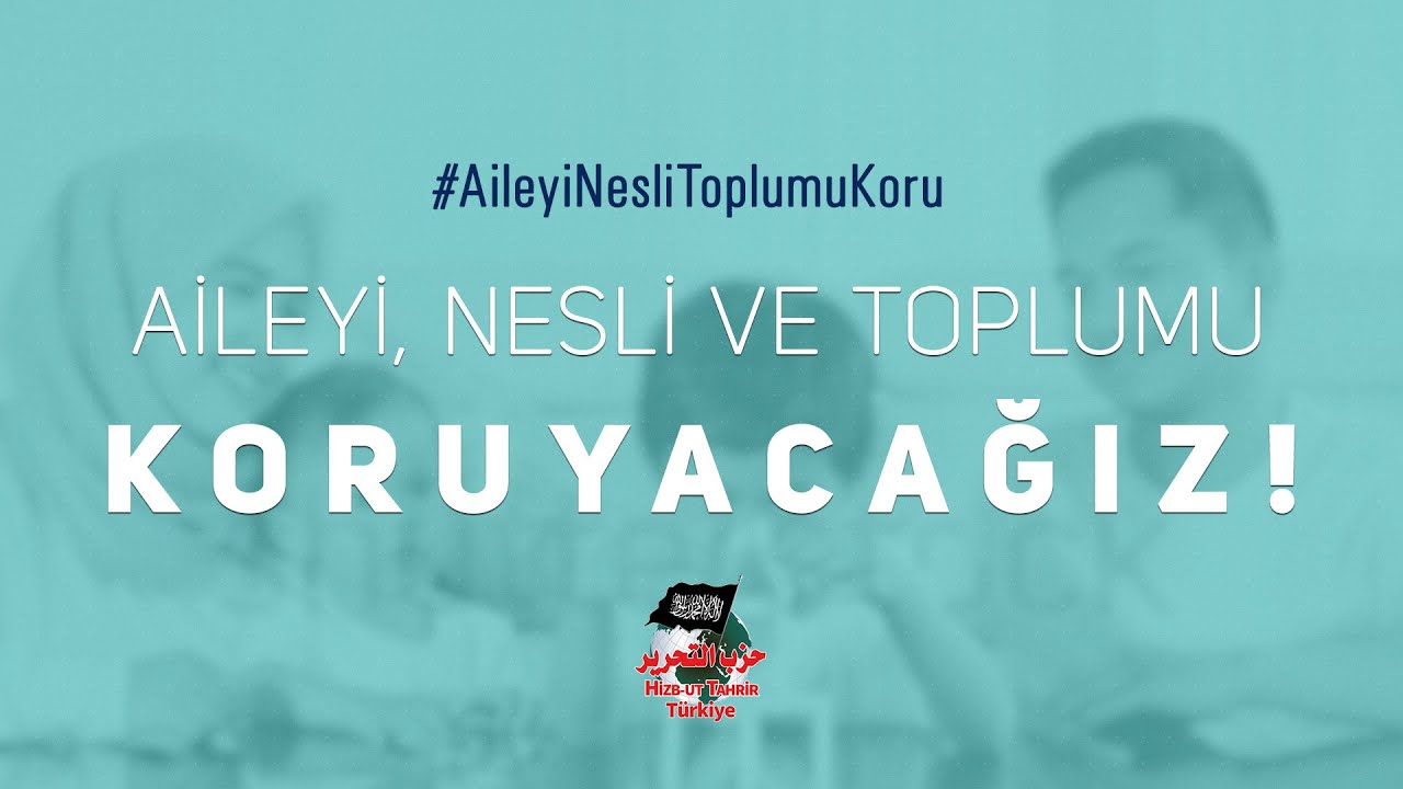 [Kampanya] Biz; Aileyi, Nesli ve Toplumu Koruyacağız!