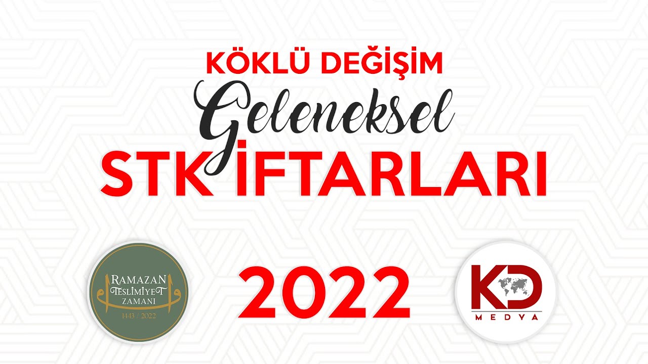 KÖKLÜ DEĞİŞİM GELENEKSEL STK İFTARLARI - 2022