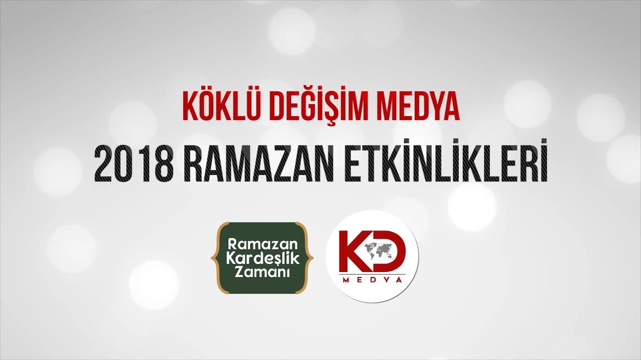 KÖKLÜ DEĞİŞİM MEDYA 2018 RAMAZAN ETKİNLİKLERİ