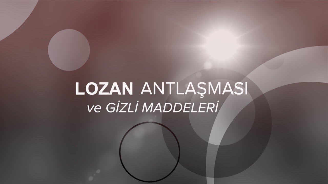 Lozan Antlaşması ve Gizli Maddeleri