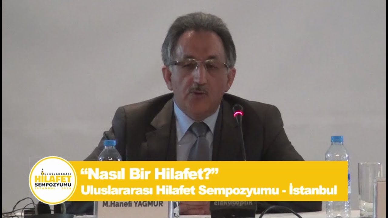 M.Hanefi Yağmur'un İstanbul Uluslararası Hilafet Sempozyumu Konuşması