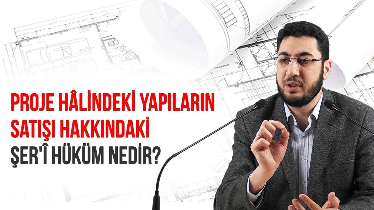 PROJE HÂLİNDEKİ YAPILARIN SATIŞI HAKKINDAKİ ŞER'Î HÜKÜM NEDİR?