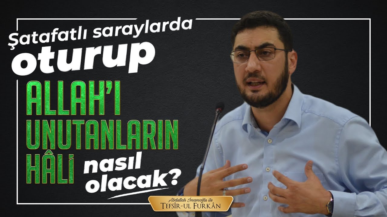 Şatafatlı Saraylarda Oturup Allah'ı Unutanların Hâli Nasıl Olacak? Abdullah İmamoğlu