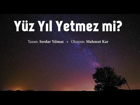 Şiir - Yüz Yıl Yetmez mi? - Mahmut Kar