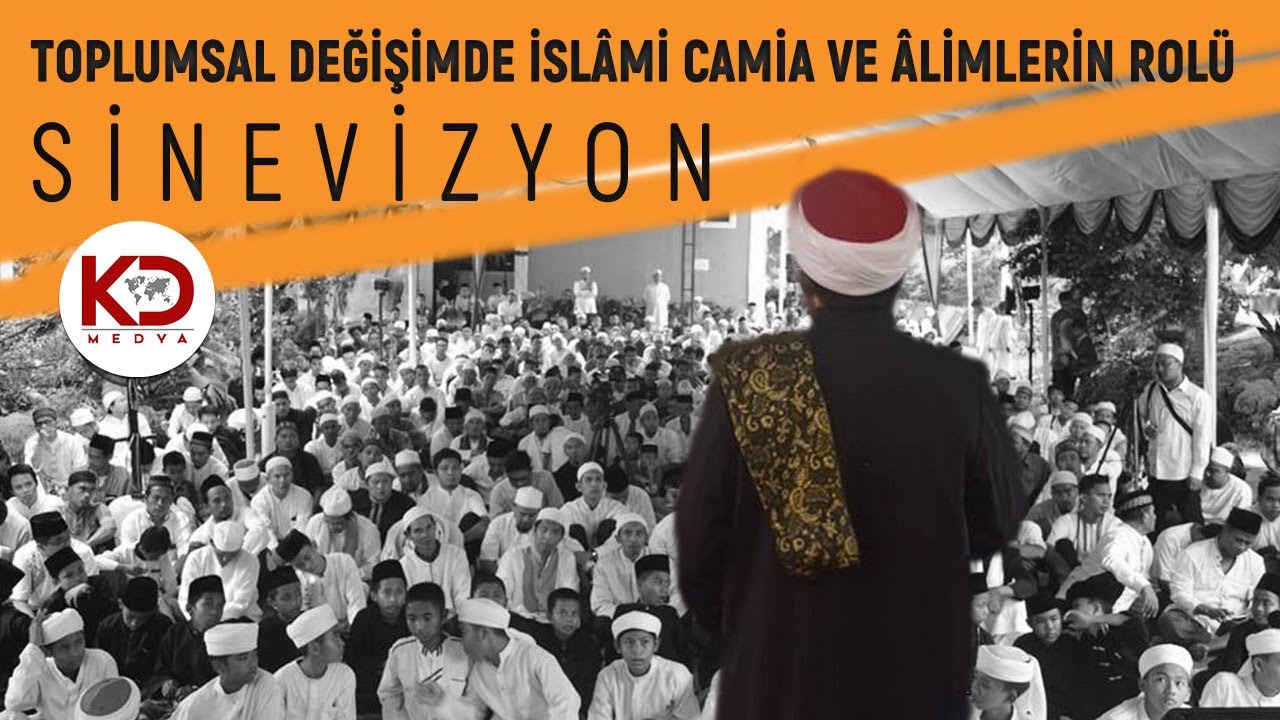 SİNEVİZYON - TOPLUMSAL DEĞİŞİMDE İSLÂMİ CAMİA VE ÂLİMLERİN ROLÜ