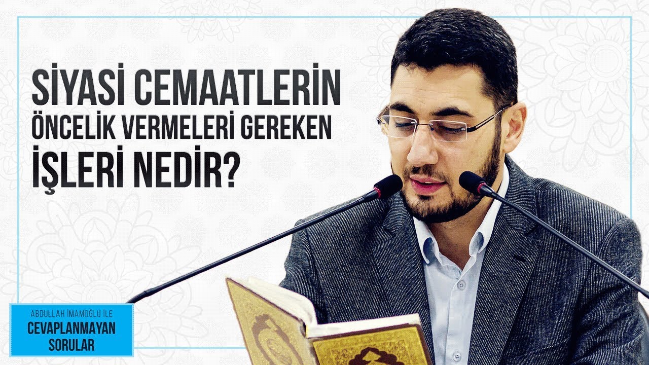 SİYASİ CEMAATLERİN ÖNCELİK VERMELERİ GEREKEN İŞLERİ NEDİR?