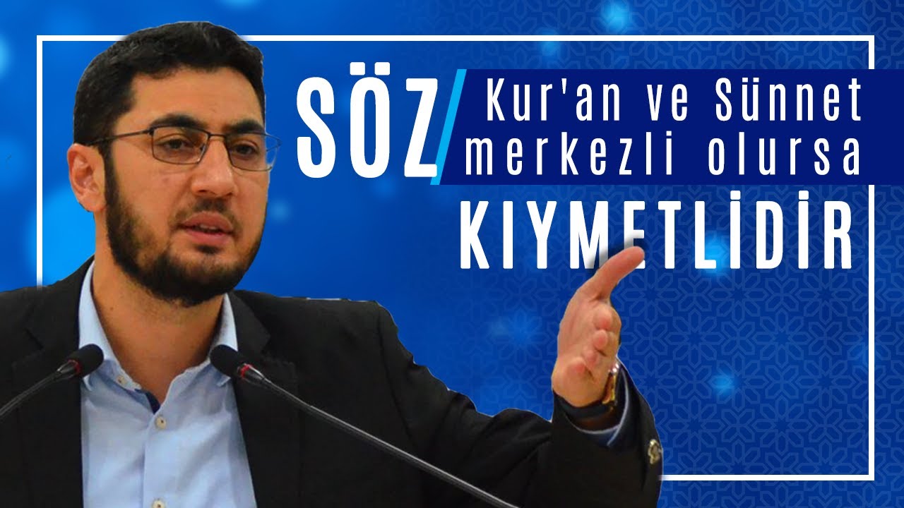 Söz, Ancak Kur'an ve Sünnet Merkezli Olursa Kıymetlidir... Abdullah İmamoğlu